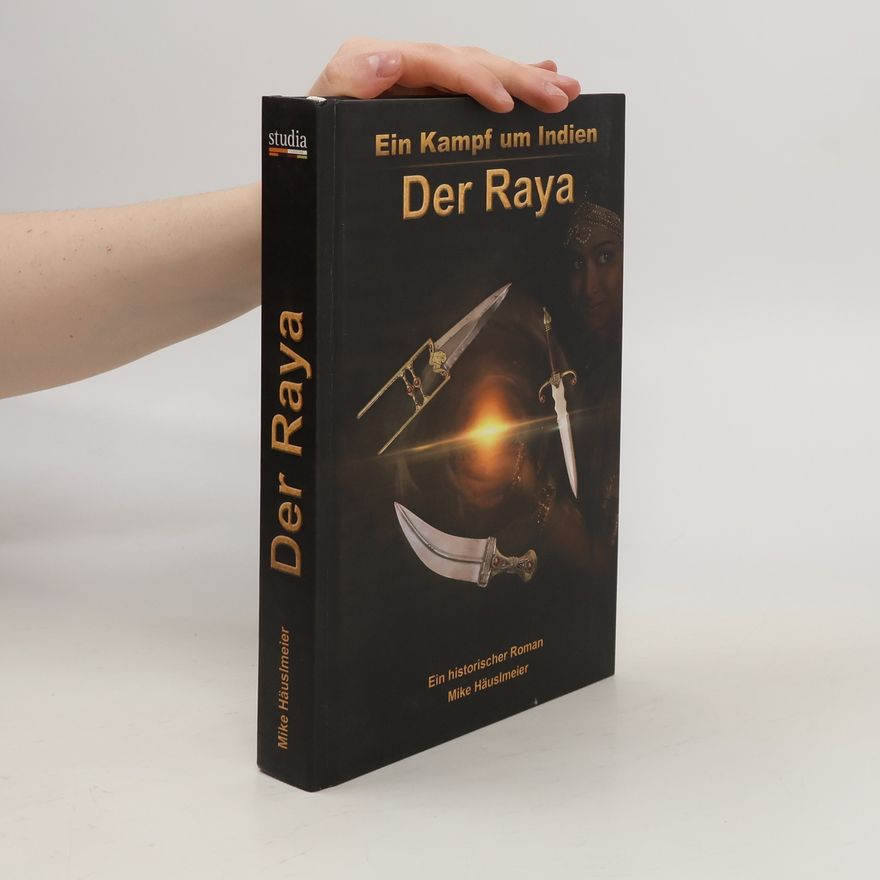 Mike Häuslmeier Der Raya - Ein Kampf um Indien