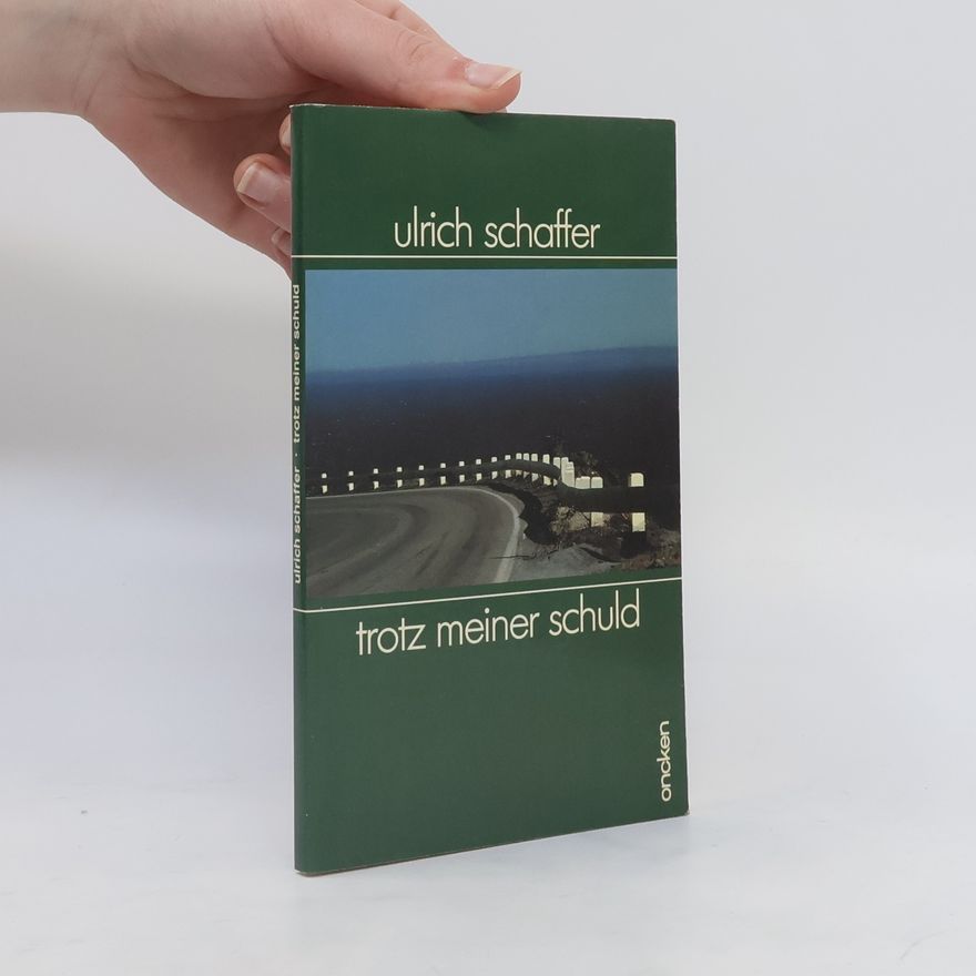 Ulrich Schaffer Trotz meiner Schuld