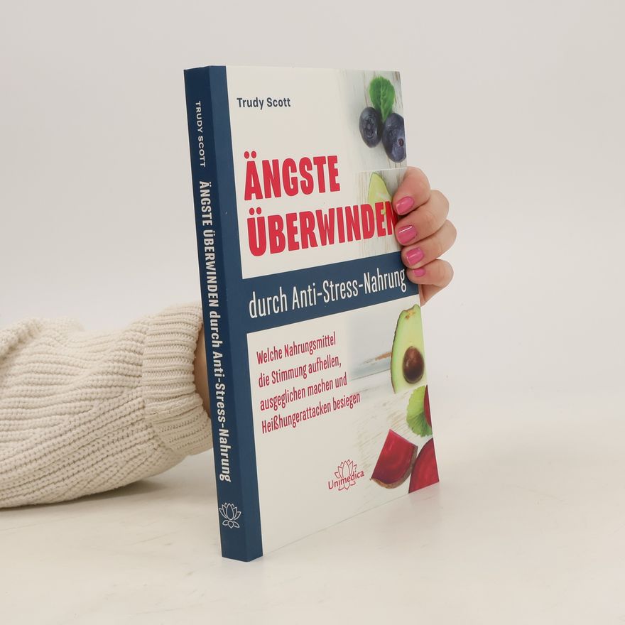 Trudy Scott Ängste überwinden durch Anti-Stress-Nahrung