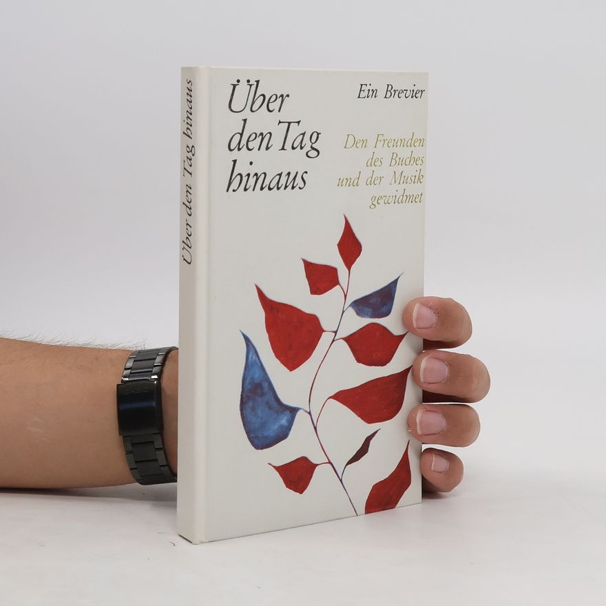 Autorenkollektiv Über den Tag hinaus. Den Freunden des Buches und der Musik gewidmet