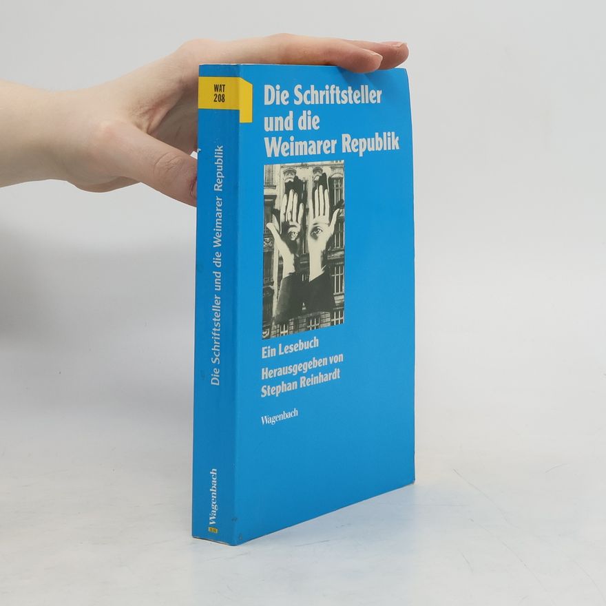 Stephan Reinhardt Die Schriftsteller und die Weimarer Republik
