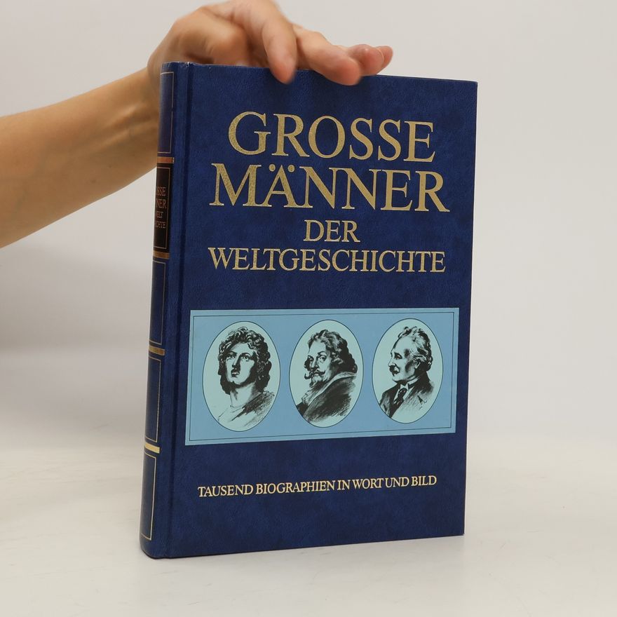 Quirin Engasser Grosse Männer der Weltgeschichte. Tausend Biographien in Wort und Bild.