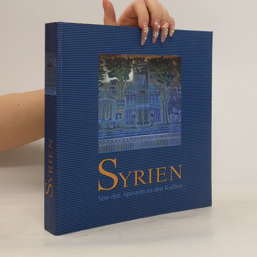 Erwin M. Ruprechtsberger Syrien. Von den Aposteln zu den Kalifen