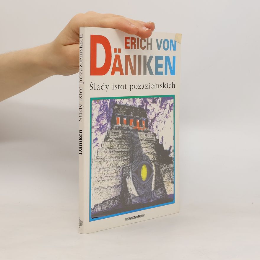 Erich von Däniken Ślady istot pozaziemskich