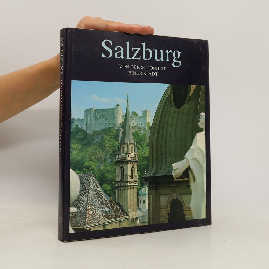 Adolf Haslinger Salzburg : von der Schönheit einer Stadt