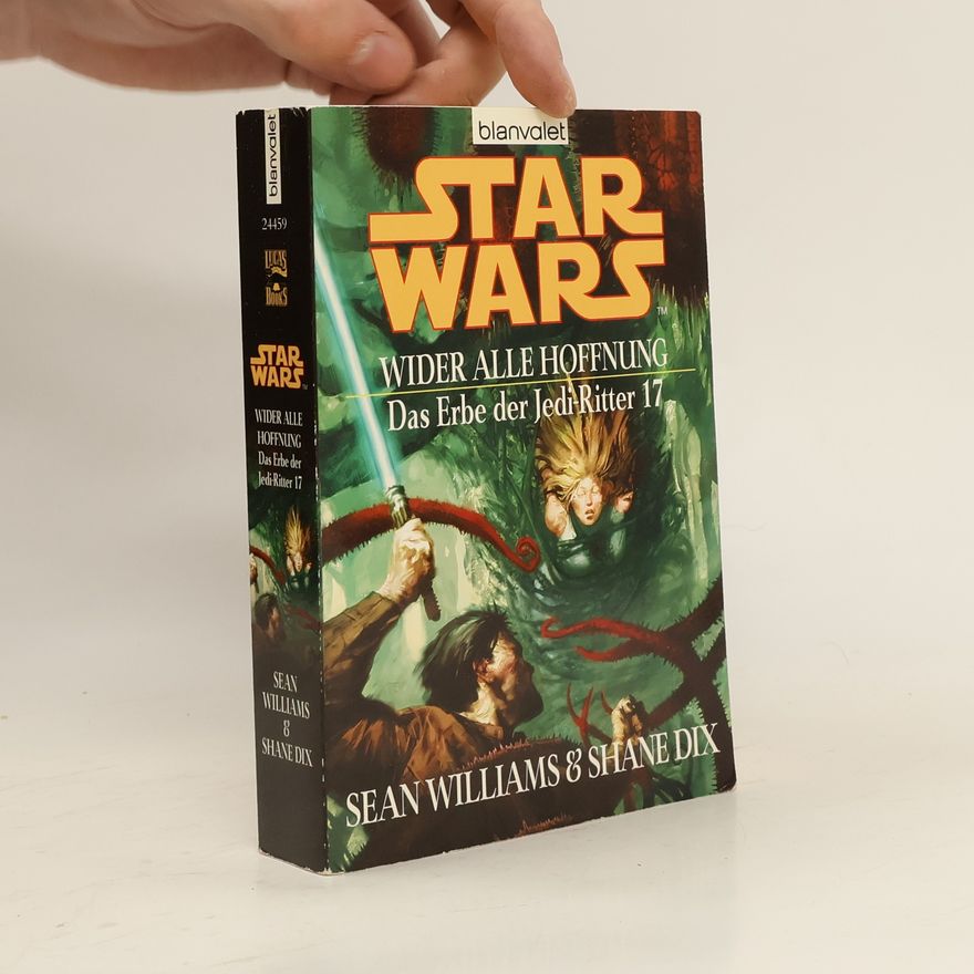 Sean Williams Star wars. Wider alle Hoffenung. Das Erbe der Jedi-Ritter 17