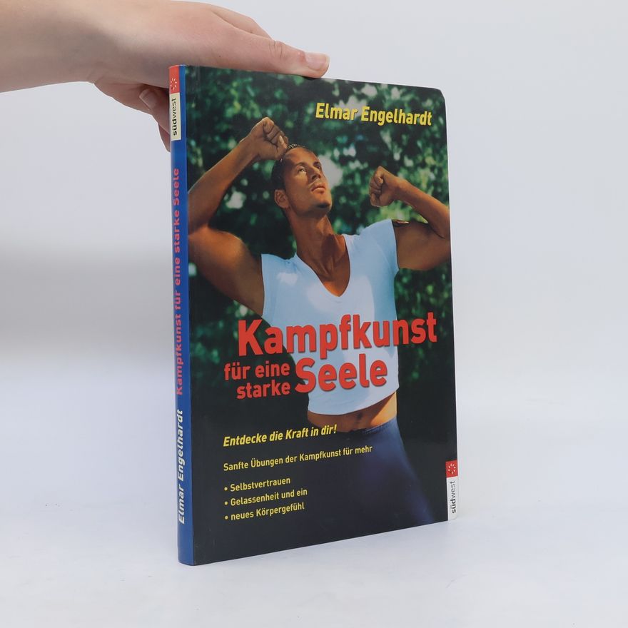 Elmar Engelhardt Kampfkunst für eine starke Seele