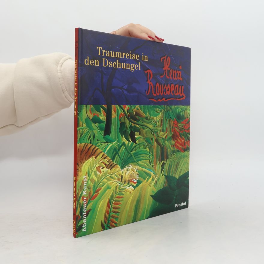 Susanne Pfleger Henri Rousseau - Traumreise in den Dschungel