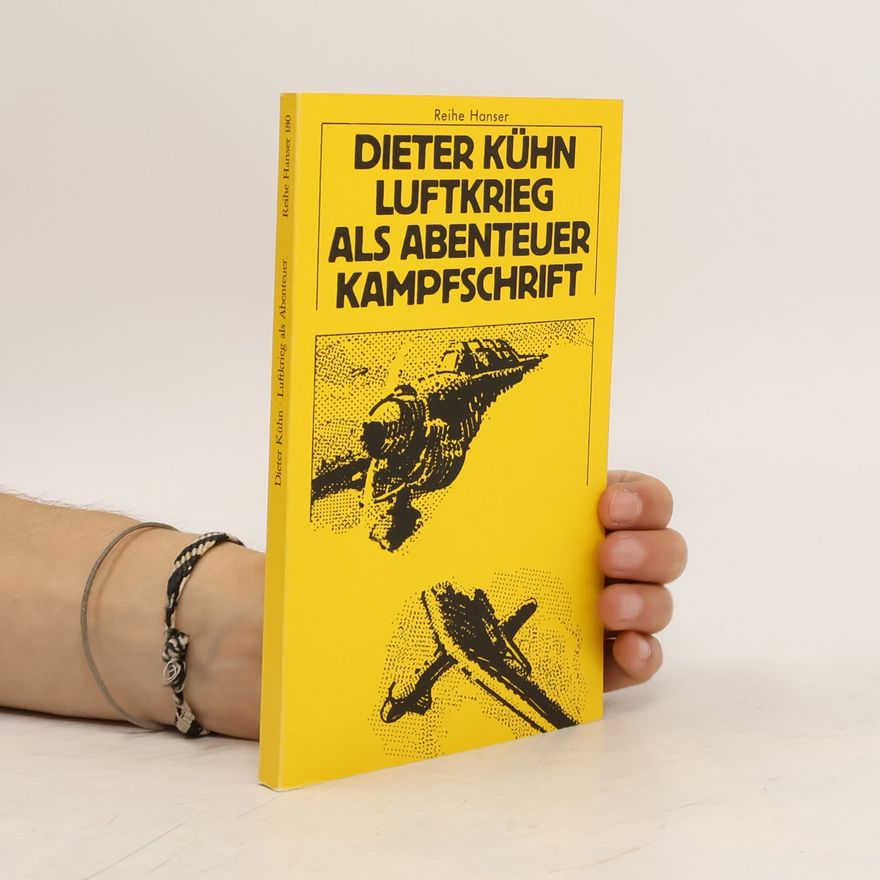 Dieter Kuhn Luftkrieg als Abenteuer