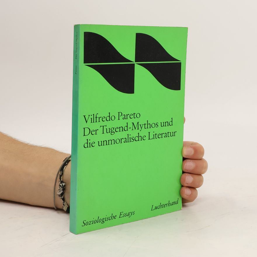 Vilfredo Pareto Der Tugendmythos und die unmoralische Literatur
