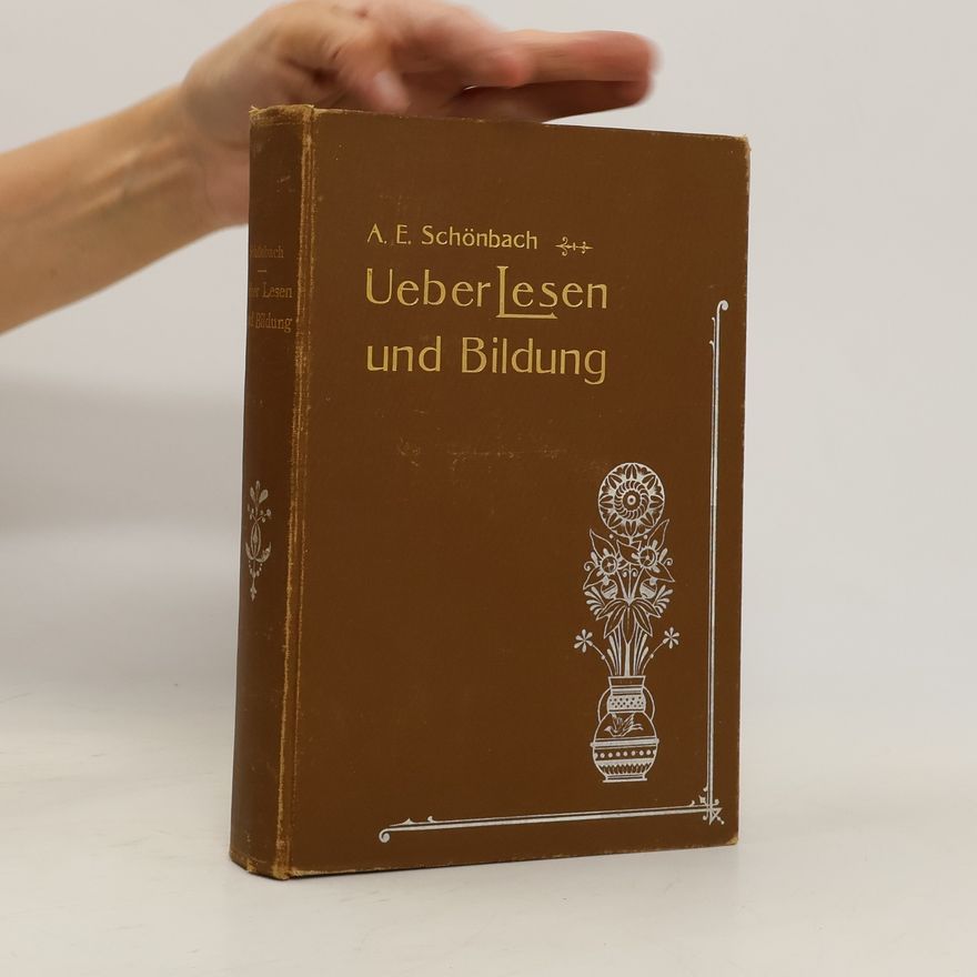 Anton Emanuel Schönbach Über Lesen und Bildung