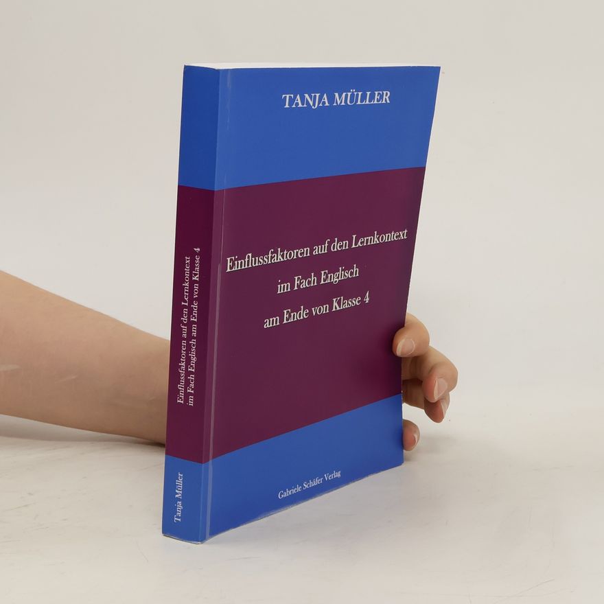 Tanja Müller Einflussfaktoren auf den Lernkontext im Fach Englisch am Ende von Klasse 4