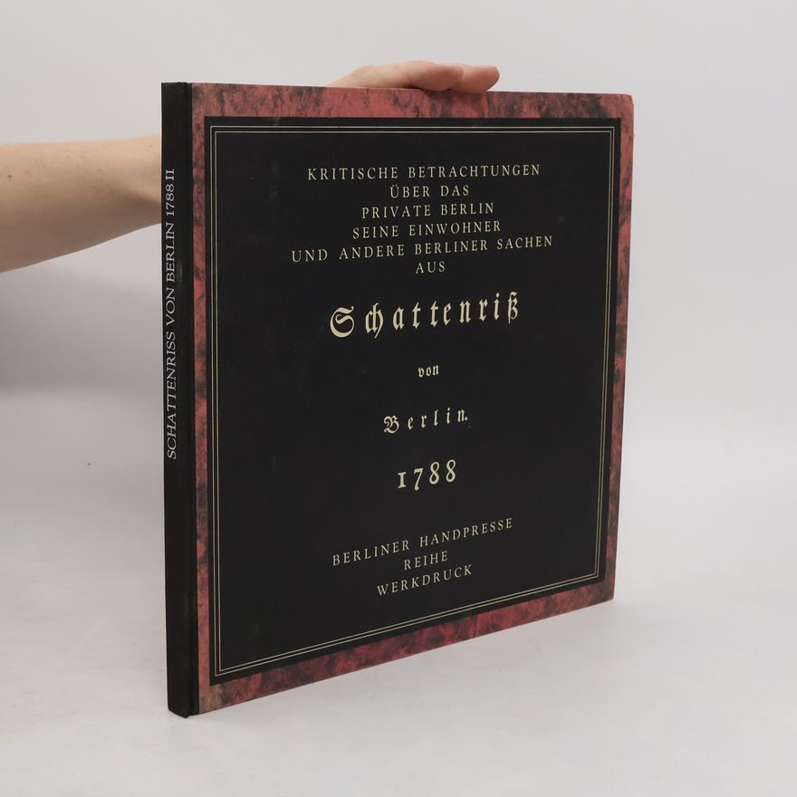AA.VV. Kritische Betrachtungen über das private Berlin seine Einwohner und andere Berliner Sachen aus Schattenriß von Berlin 1788. Band 3