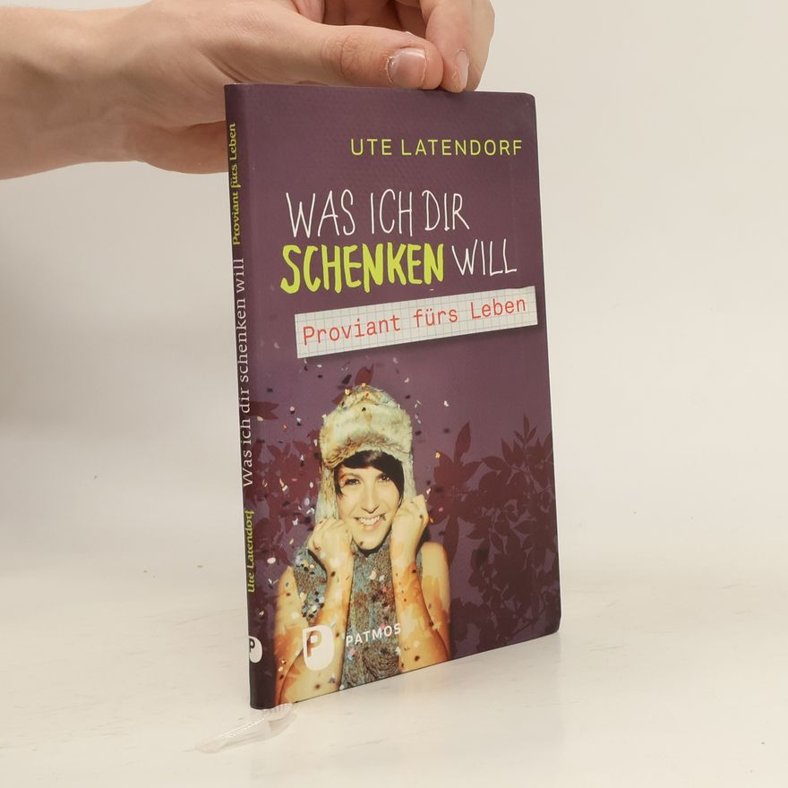 Ute Latendorf Was ich dir schenken will