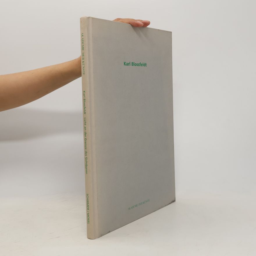 Karl Blossfeldt Karl Blossfeldt, Licht an der Grenze des Sichtbaren