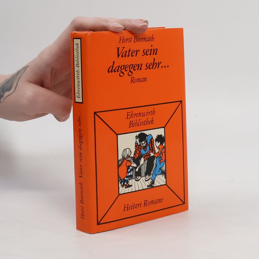 Horst Biernath Vater sein dagegen sehr ...