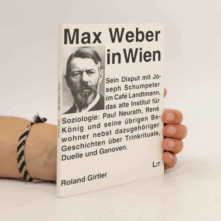 Roland Girtler Max Weber in Wien