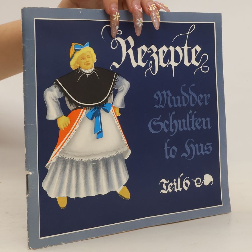 Autorenkollektiv Rezepte. Mudder Schulten to Hus. Teil 6.