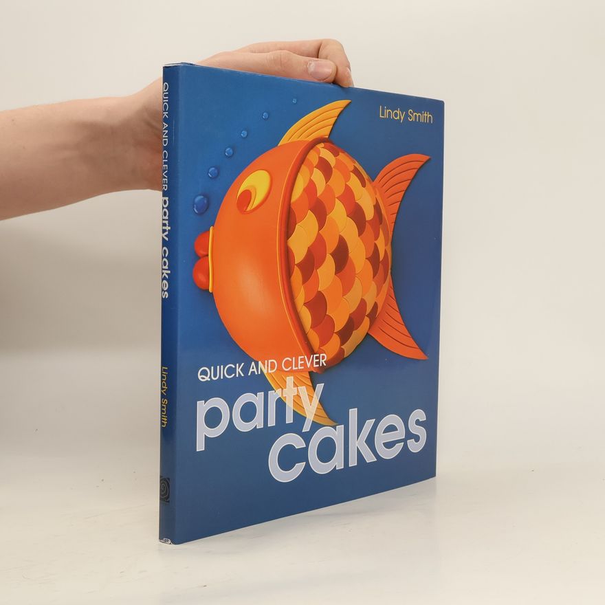 Lindy Smith Quick and Clever Party Cakes