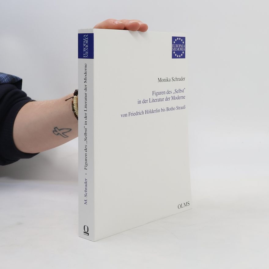 Monika Schrader Figuren des "Selbst" in der Literatur der Moderne
