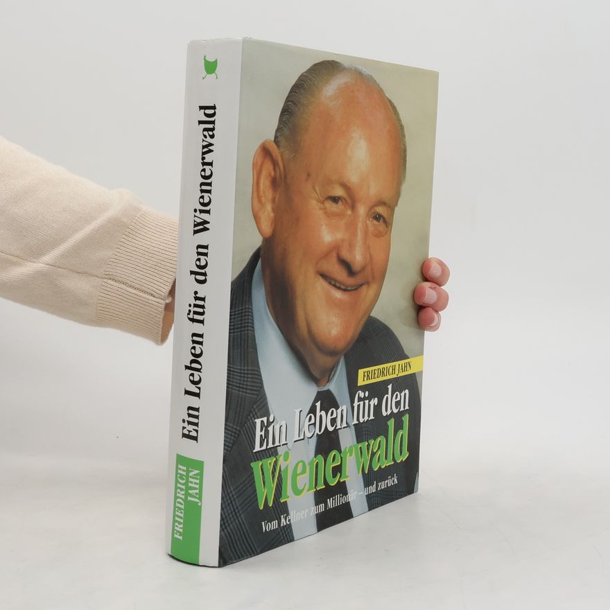 Friedrich Jahn Ein Leben für den Wienerwald