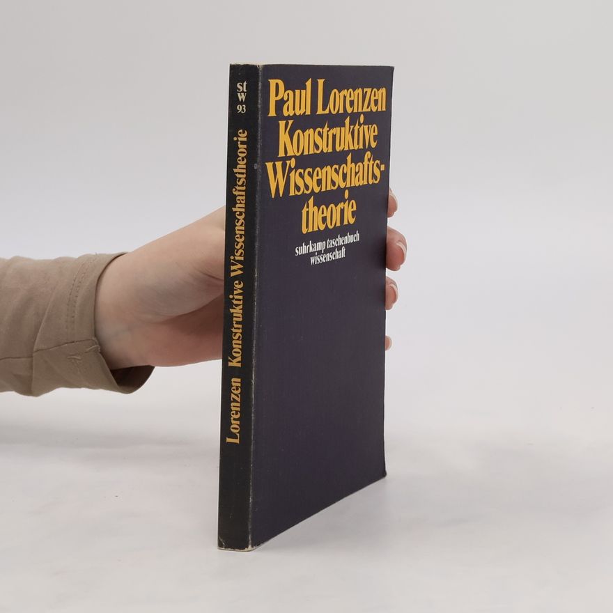 Paul Lorenzen Konstruktive Wissenschaftstheorie