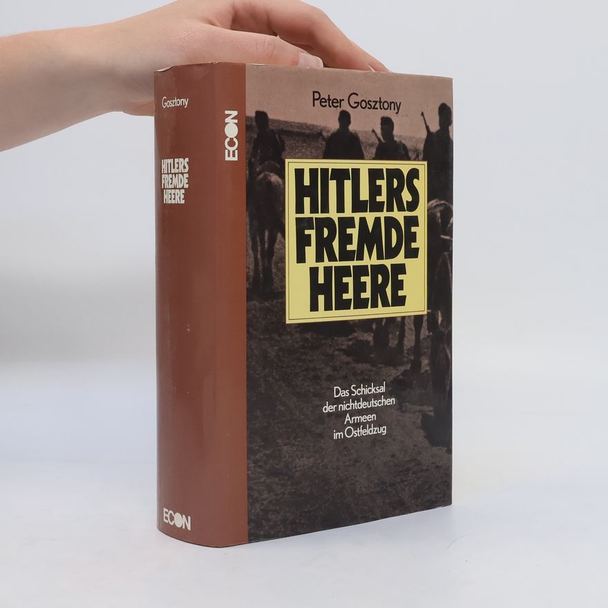 Pe ter Gosztonyi Hitlers fremde Heere