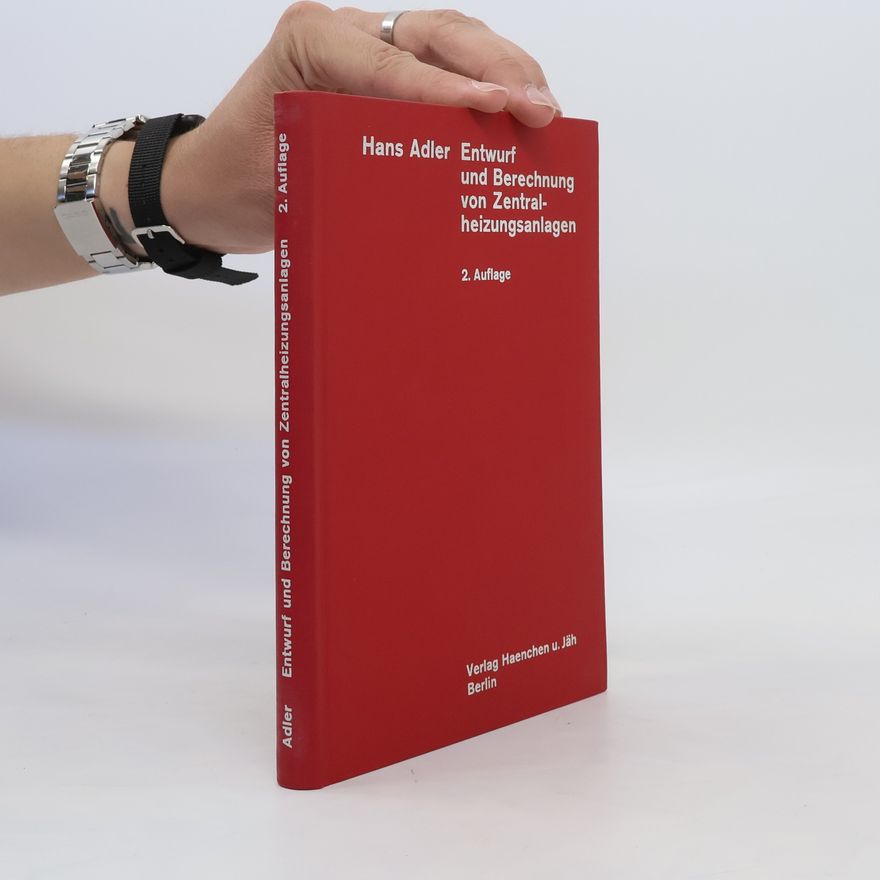 Hans Günther Adler Entwurf und Berechnung von Zentralheizungsanlagen