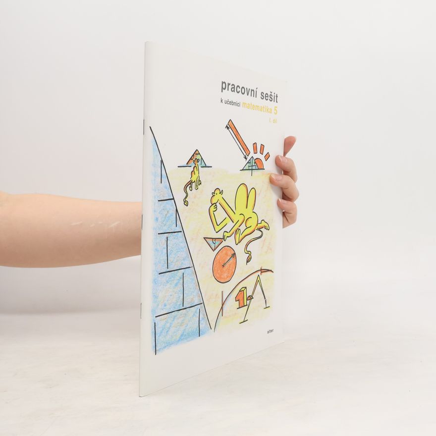 Jaroslava Justová Pracovní sešit k učebnici Matematika pro 5. ročník základních škol. 1. díl