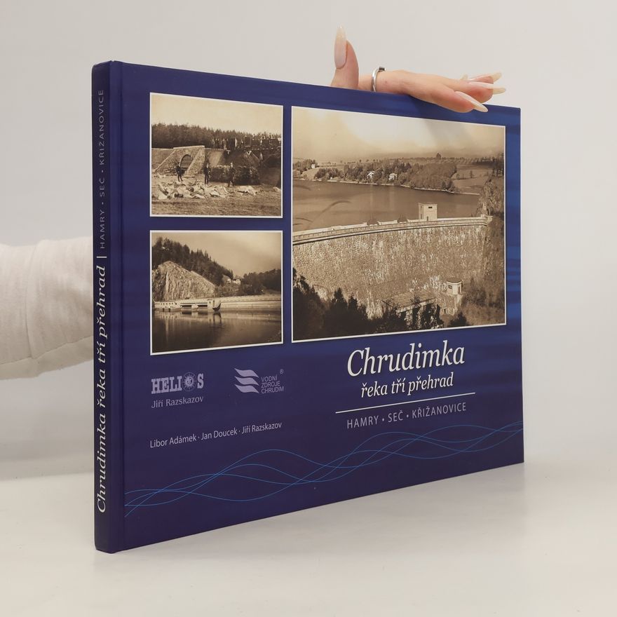 Collectif d'auteurs Chrudimka řeka tří přehrad - Hamry, Seč, Křižanovice