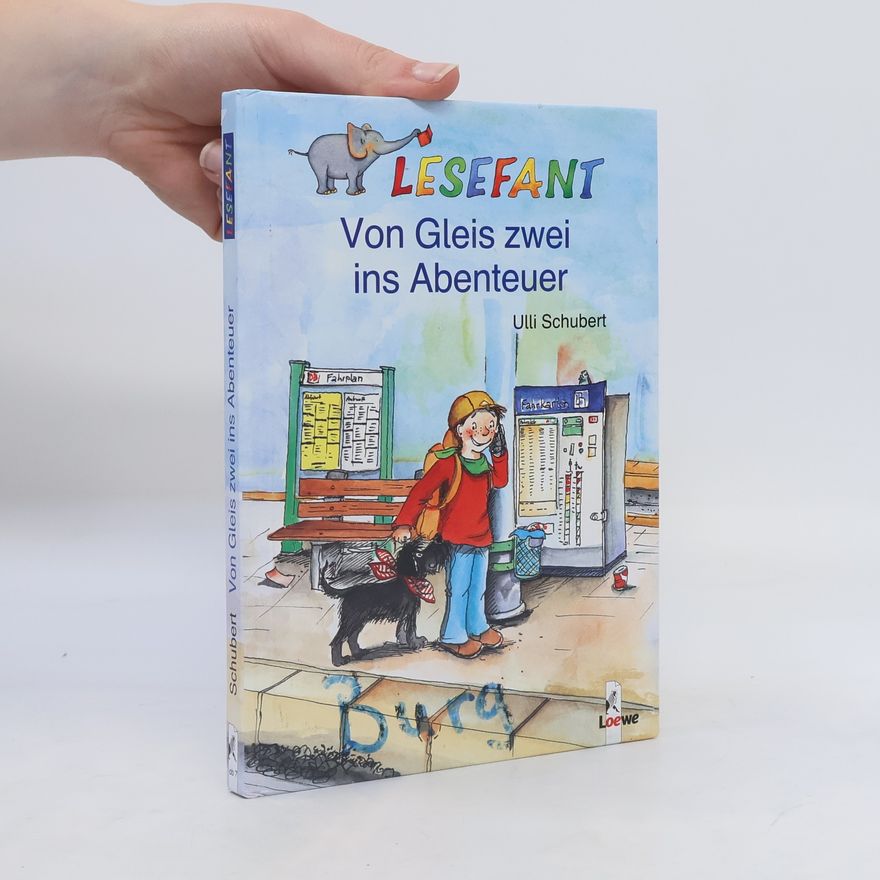 Ulli Schubert Von Gleis zwei ins Abenteuer