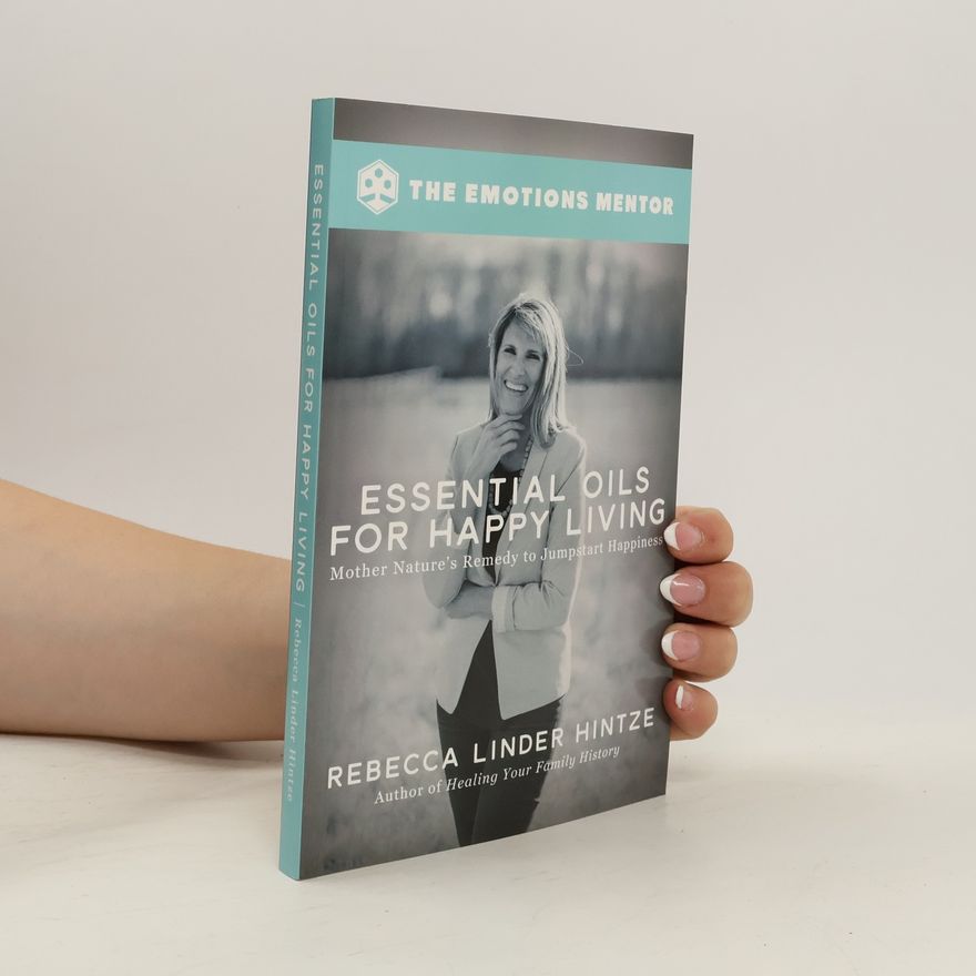 Rebecca Linder Hintze Essential Oils for Happy Living