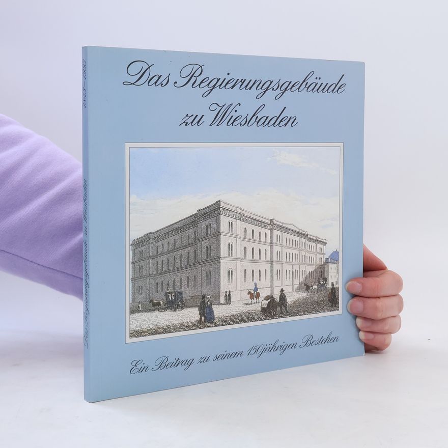 Rolf Faber Das Regierungsgebäude zu Wiesbaden