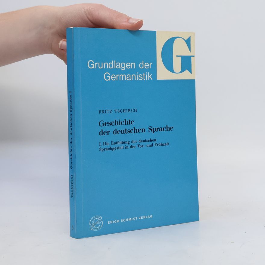 Fritz Tschirch Grundlagen der Germanistik. Geschichte der deutschen Sprache I.