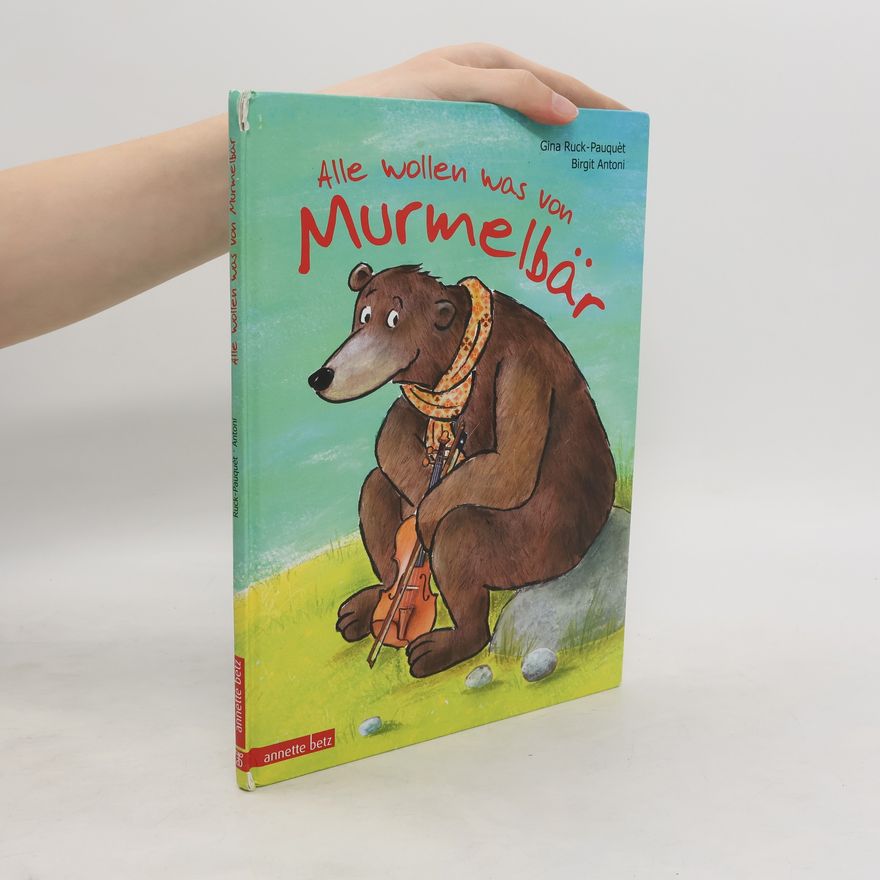 Gina Ruck-Pauquèt Alle wollen was von Murmelbär