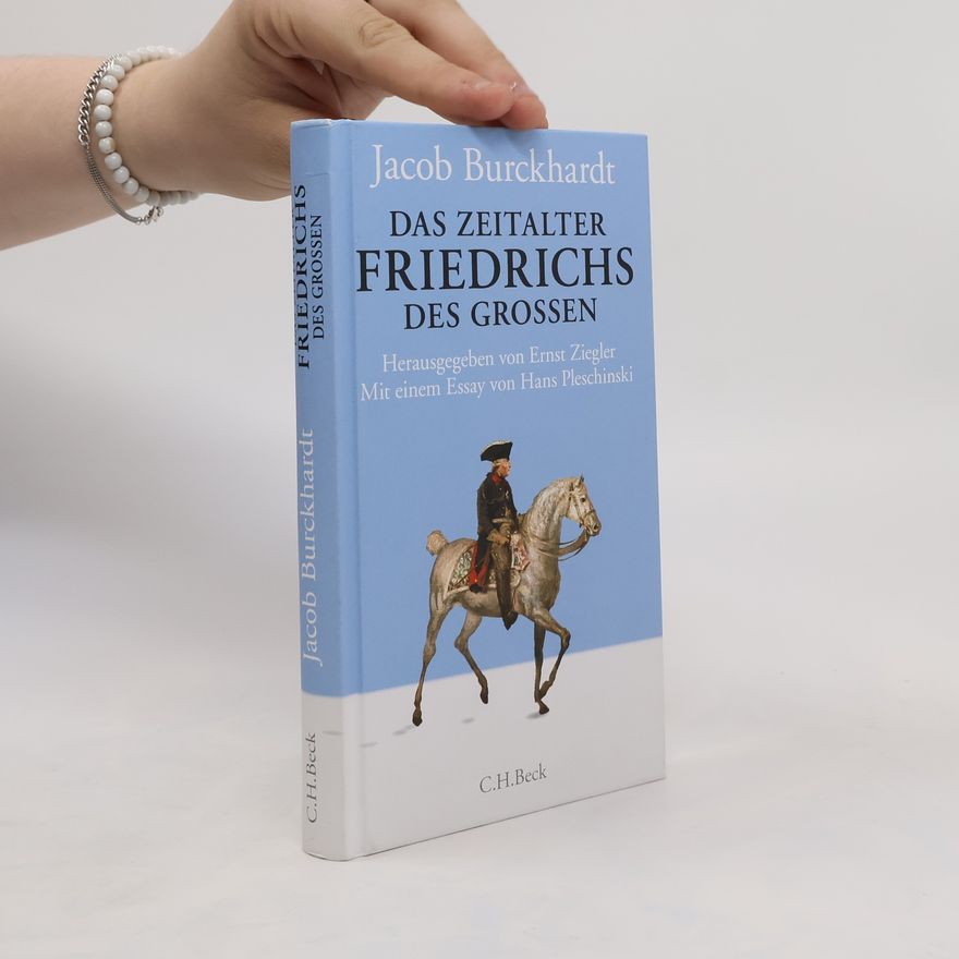 Jacob Burckhardt Das Zeitalter Friedrichs des Großen