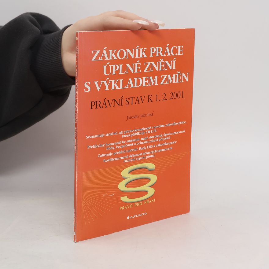 Jaroslav Jakubka Zákoník práce. Úplné znění s výkladem změn