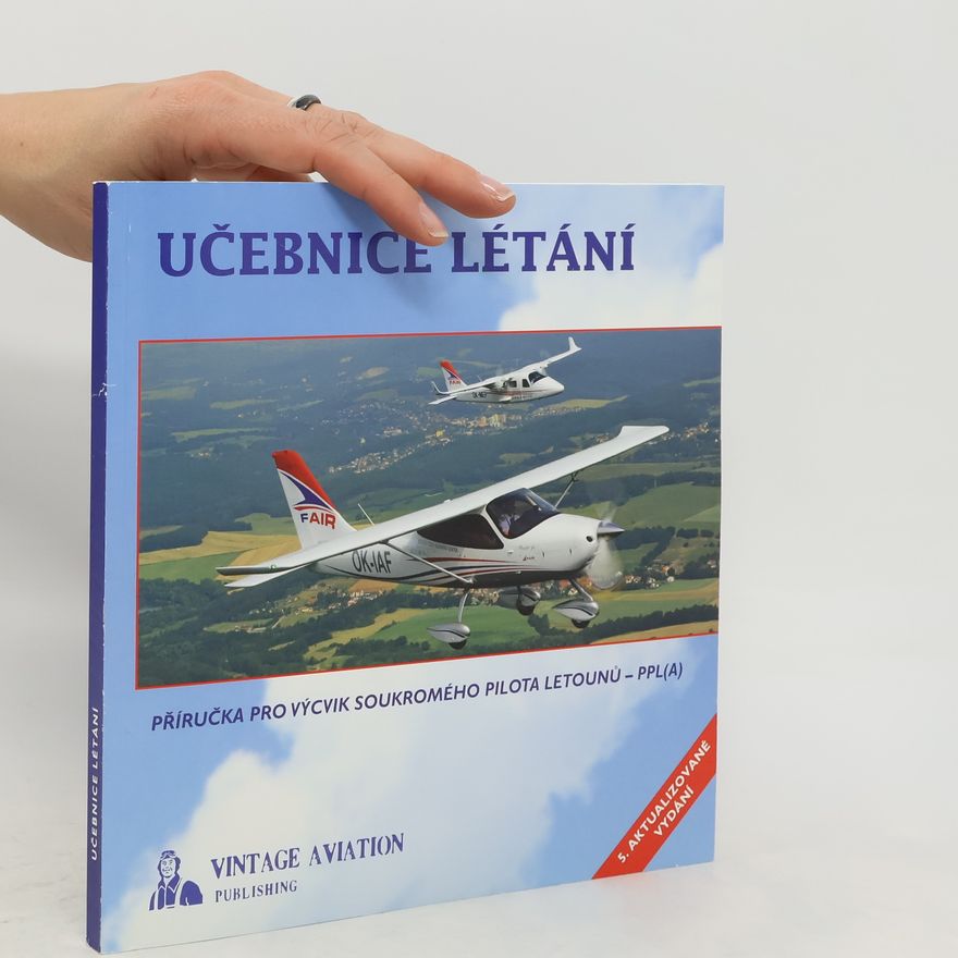 Karel Zítko Učebnice létání : příručka pro výcvik soukromého pilota letounů - PPL(A)