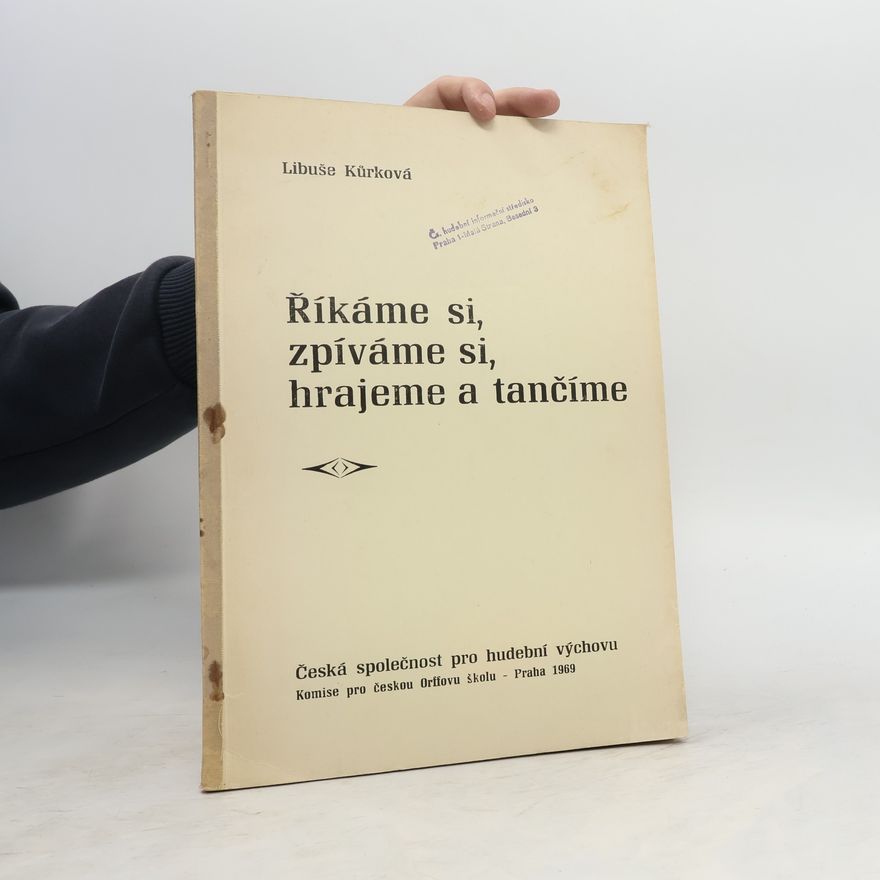 Libuše Kurková Říkáme si, zpíváme si, hrajeme a tančíme