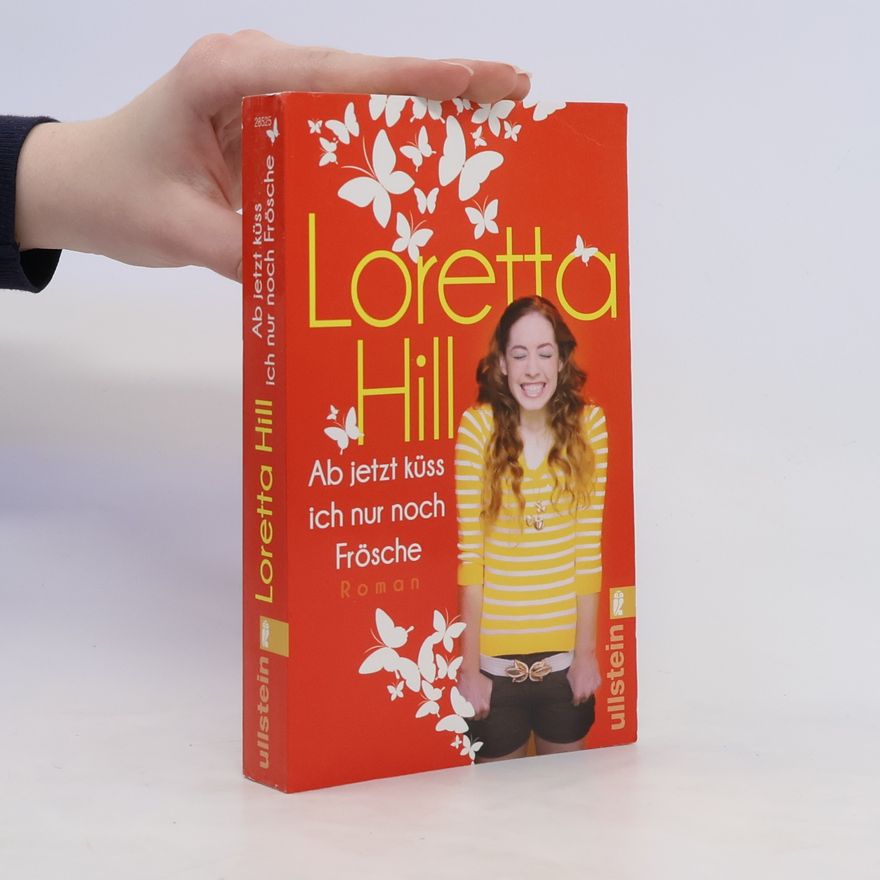 Loretta Hill Ab jetzt küss ich nur noch Frösche