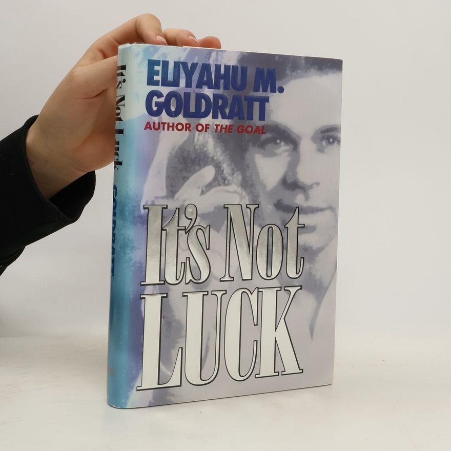 Eliyahu M. Goldratt It's Not Luck
