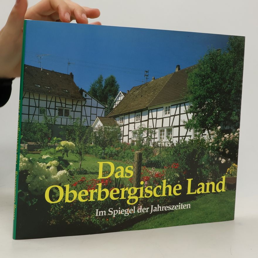 Uschi Schumacher Das Oberbergische Land im Spiegel der Jahreszeiten