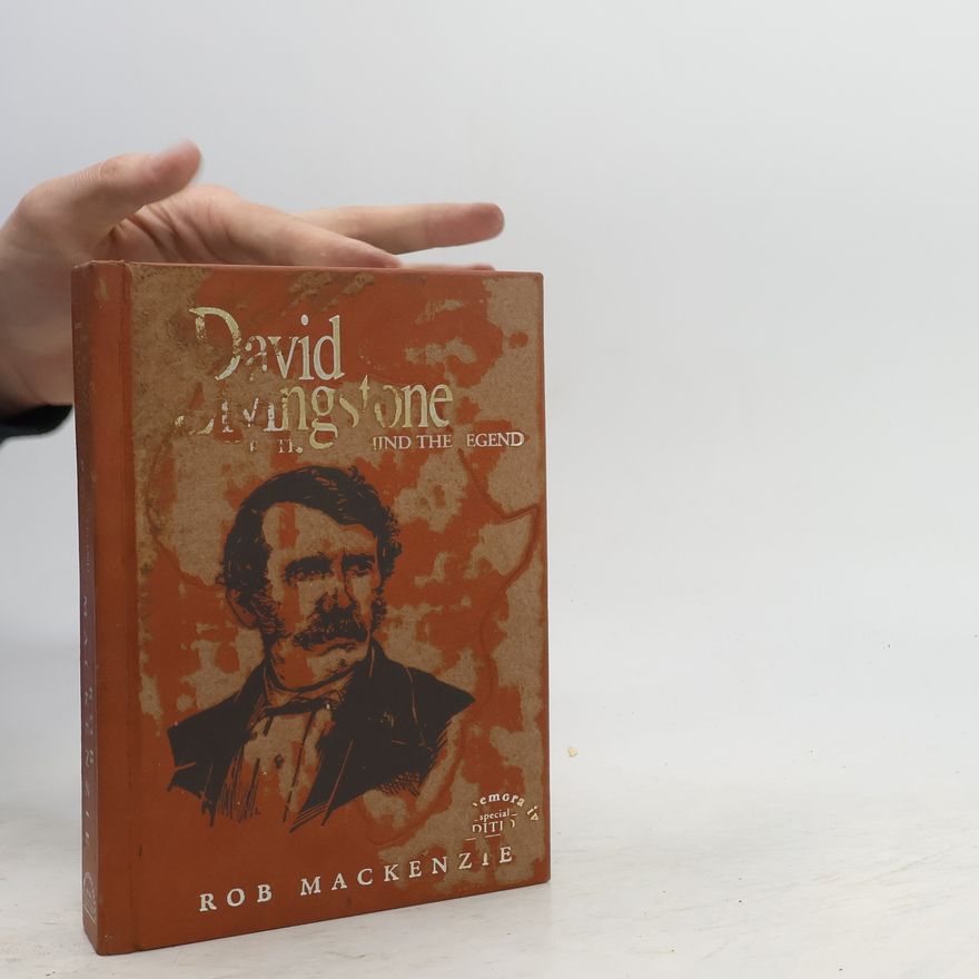 Rob McKenzie David Livingstone. The Truth Behind the Legend