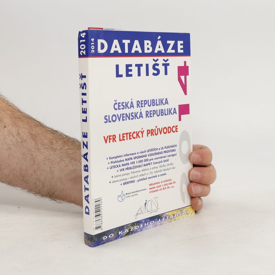 Kolektiv autorů Databáze letišť 2014 : VFR letecký průvodce : Česká republika, Slovenská republika VFR letecký průvodce Česká republika, Slovenská republika