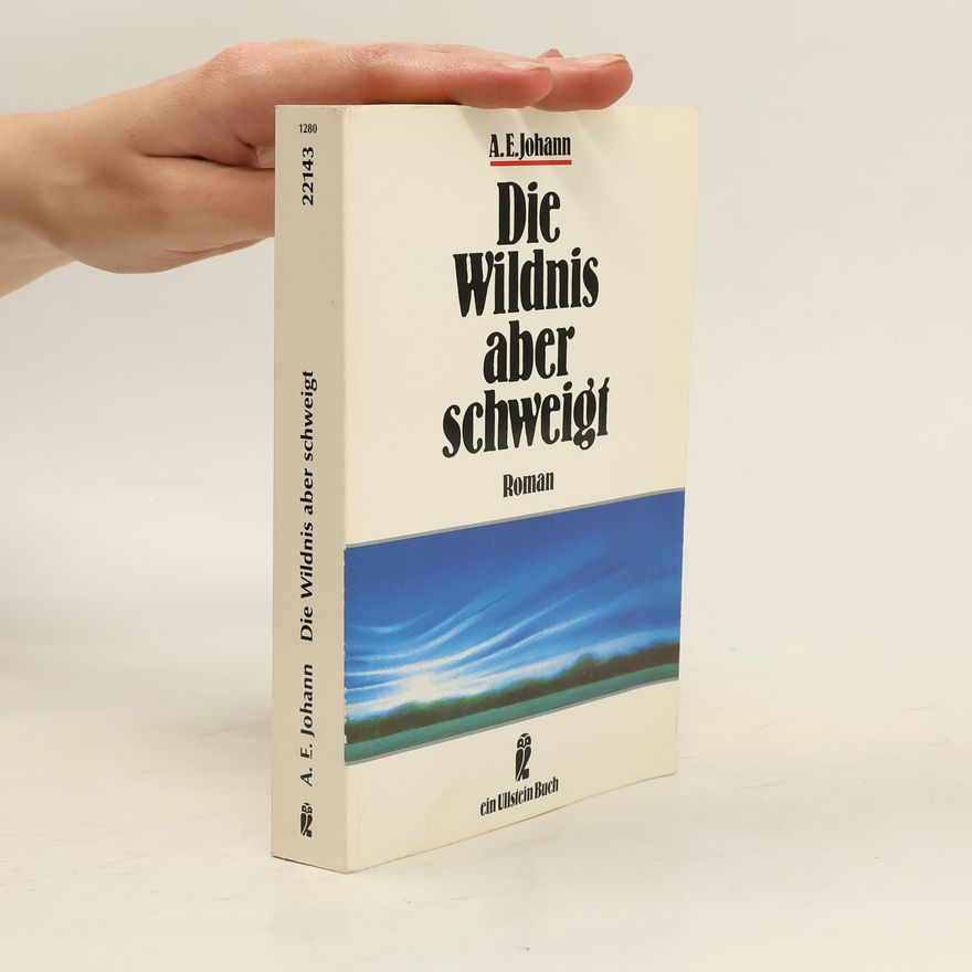 Alfred E. Johann Die Wildnis aber schweigt