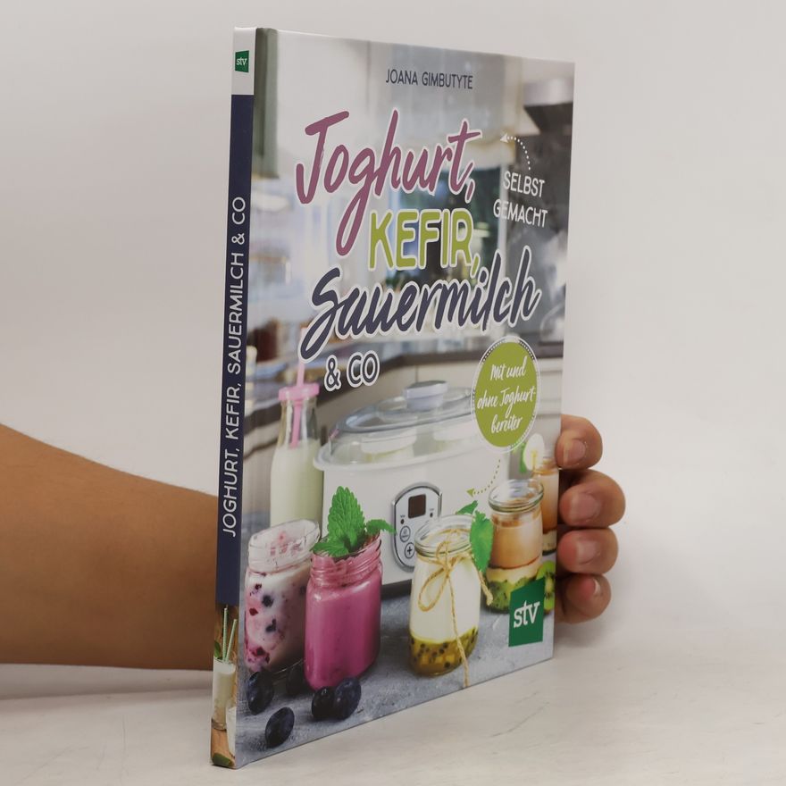 Joana Gimbutyte Joghurt, Kefir, Sauermilch & Co selbst gemacht