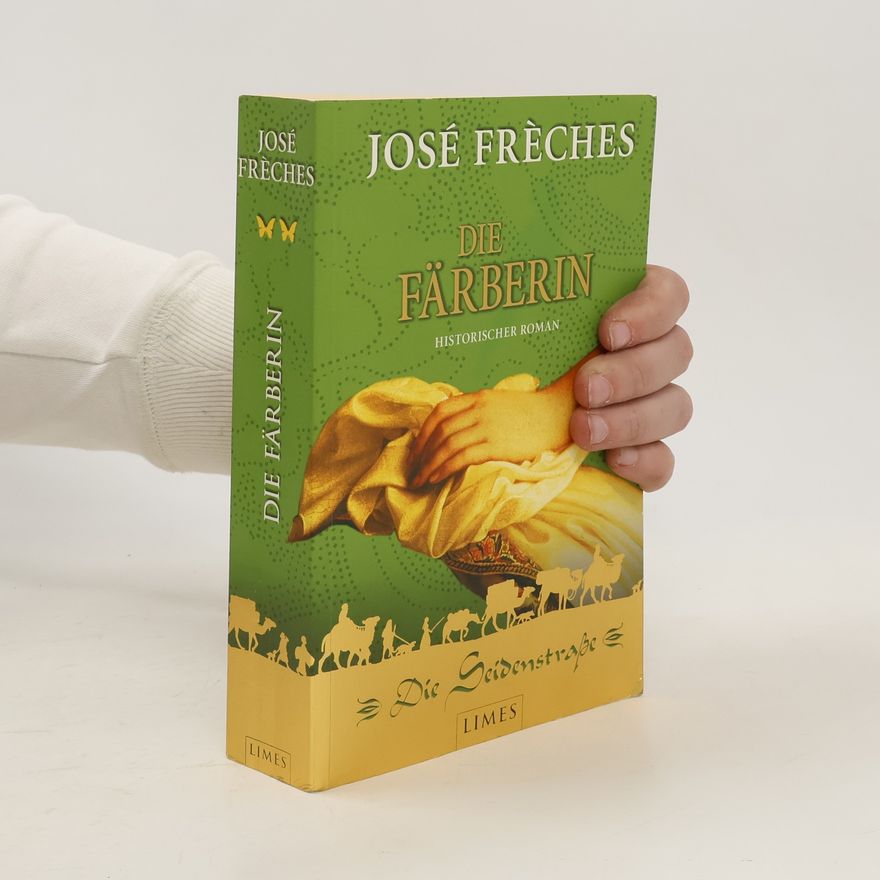 José Frèches Die Seidenstraße - Die Färberin. Historischer Roman