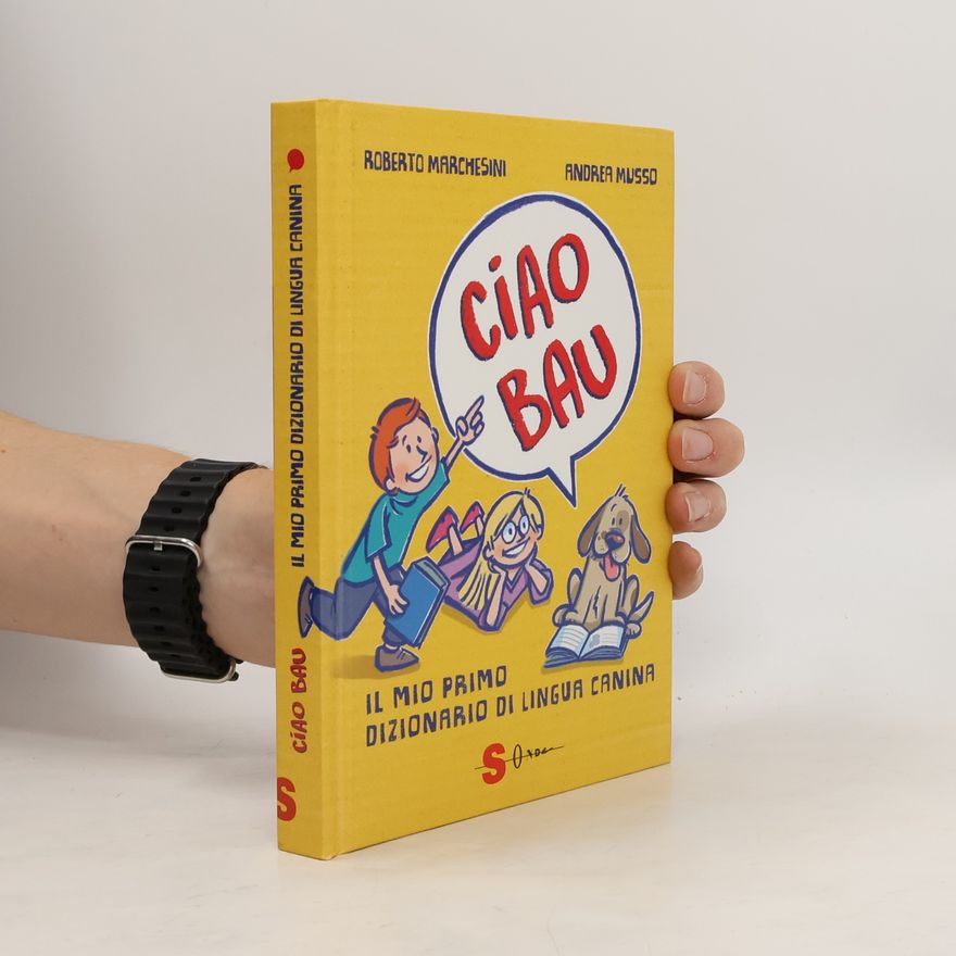 Roberto Marchesini Ciao bau. Il mio primo dizionario di lingua canina