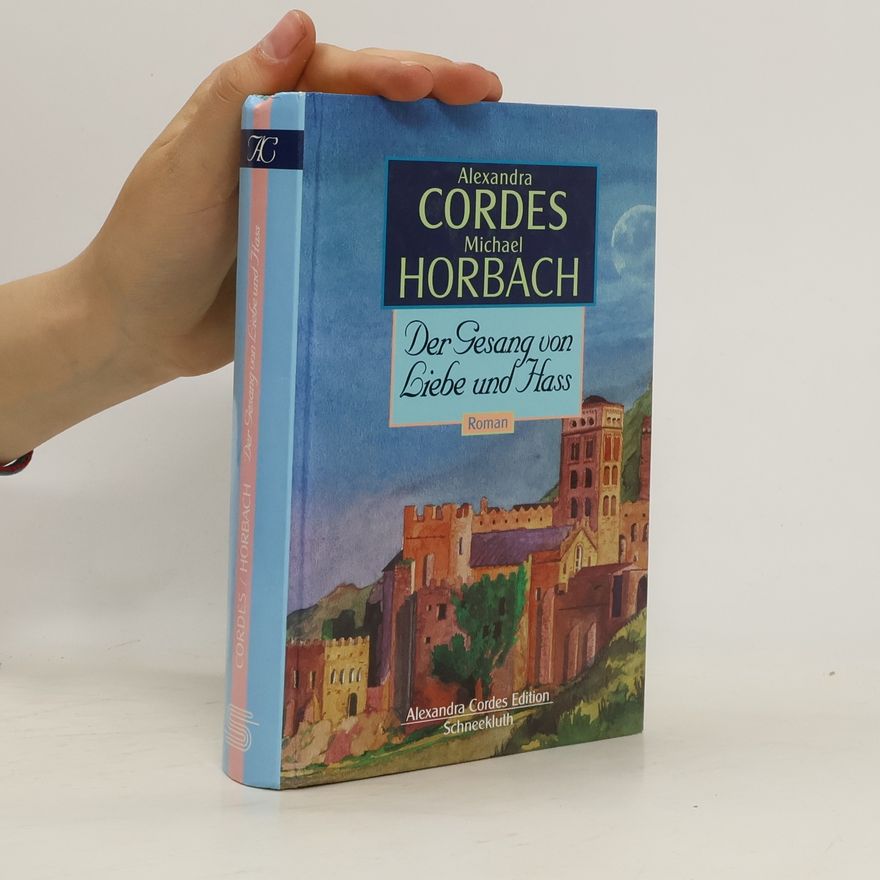 Michael Horbach Der Gesang von Liebe und Hass (Alexandra Cordes Edition)