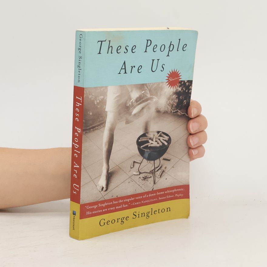 George Singleton These People Are Us